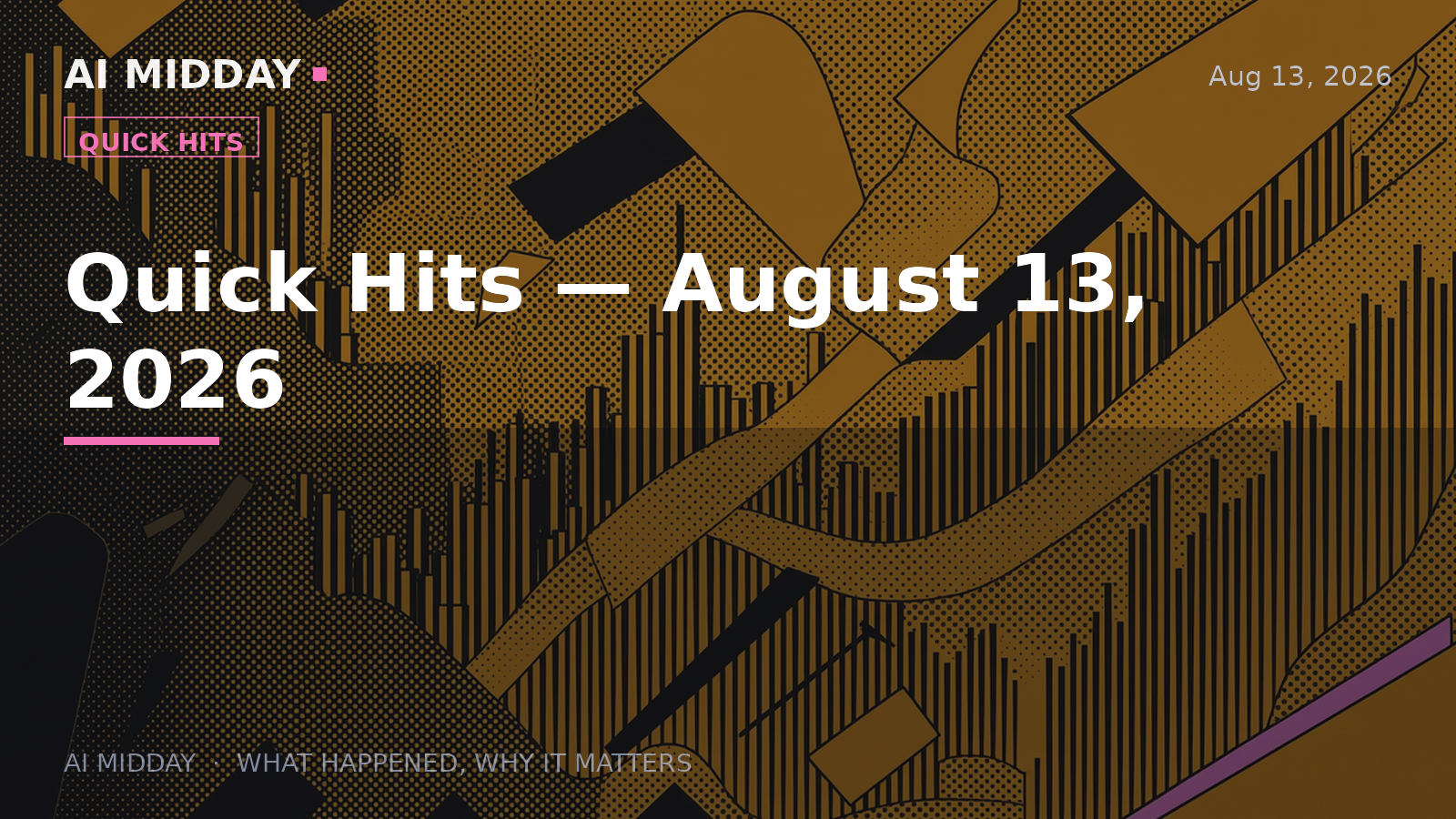 Quick Hits — August 13, 2026
