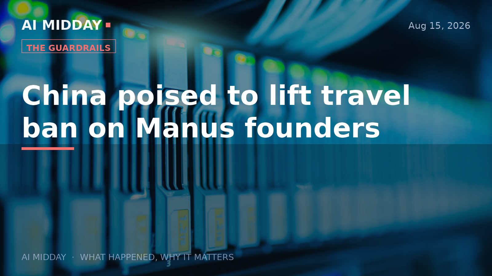 China poised to lift travel ban on Manus founders
