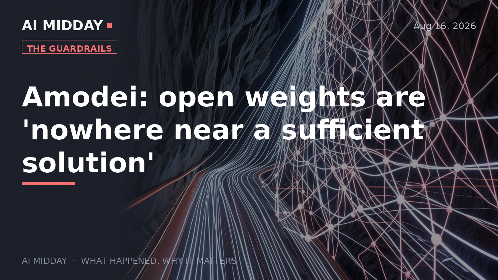 Amodei: open weights are 'nowhere near a sufficient solution'