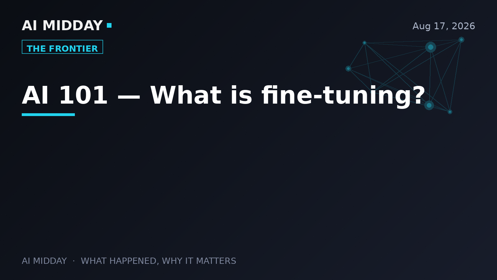 AI 101 — What is fine-tuning?