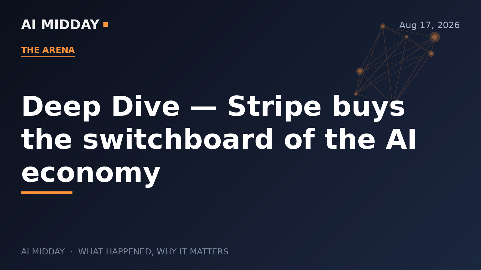 Deep Dive — Stripe buys the switchboard of the AI economy