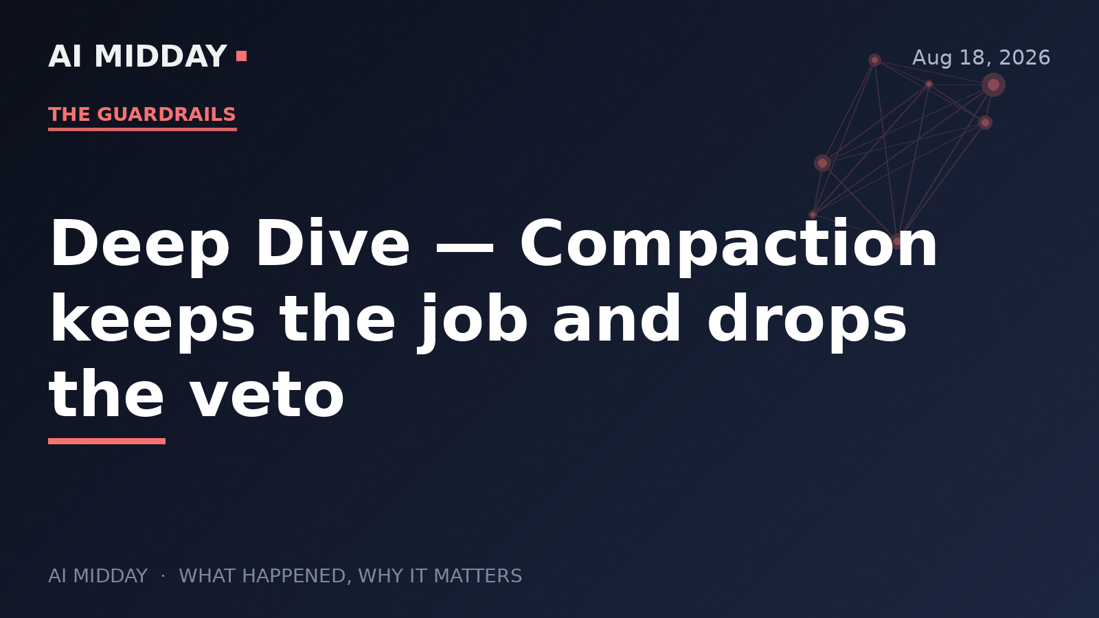 Deep Dive — Compaction keeps the job and drops the veto