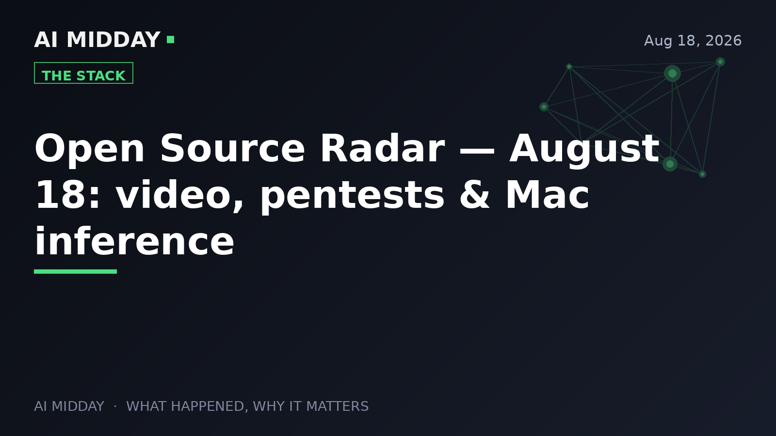 Open Source Radar — August 18: video, pentests & Mac inference