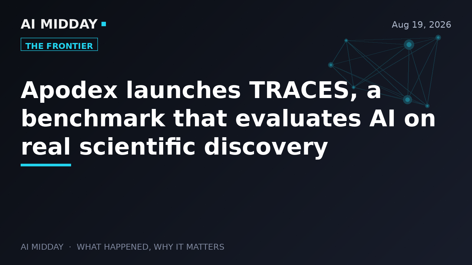 Apodex launches TRACES, a benchmark that evaluates AI on real scientific discovery