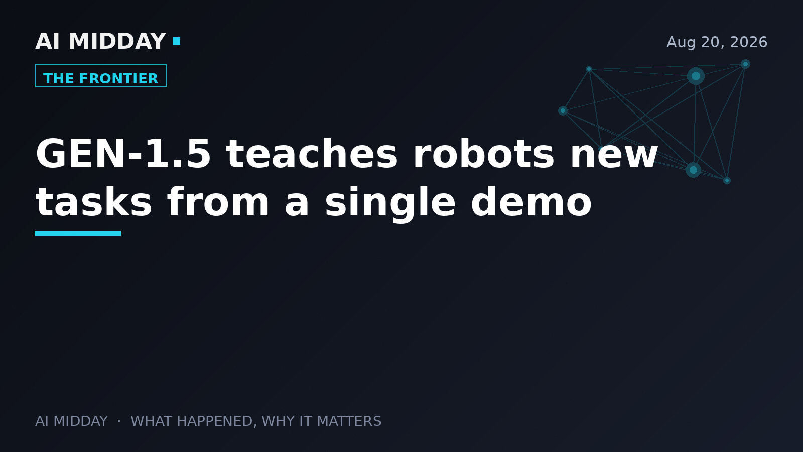 GEN-1.5 teaches robots new tasks from a single demo