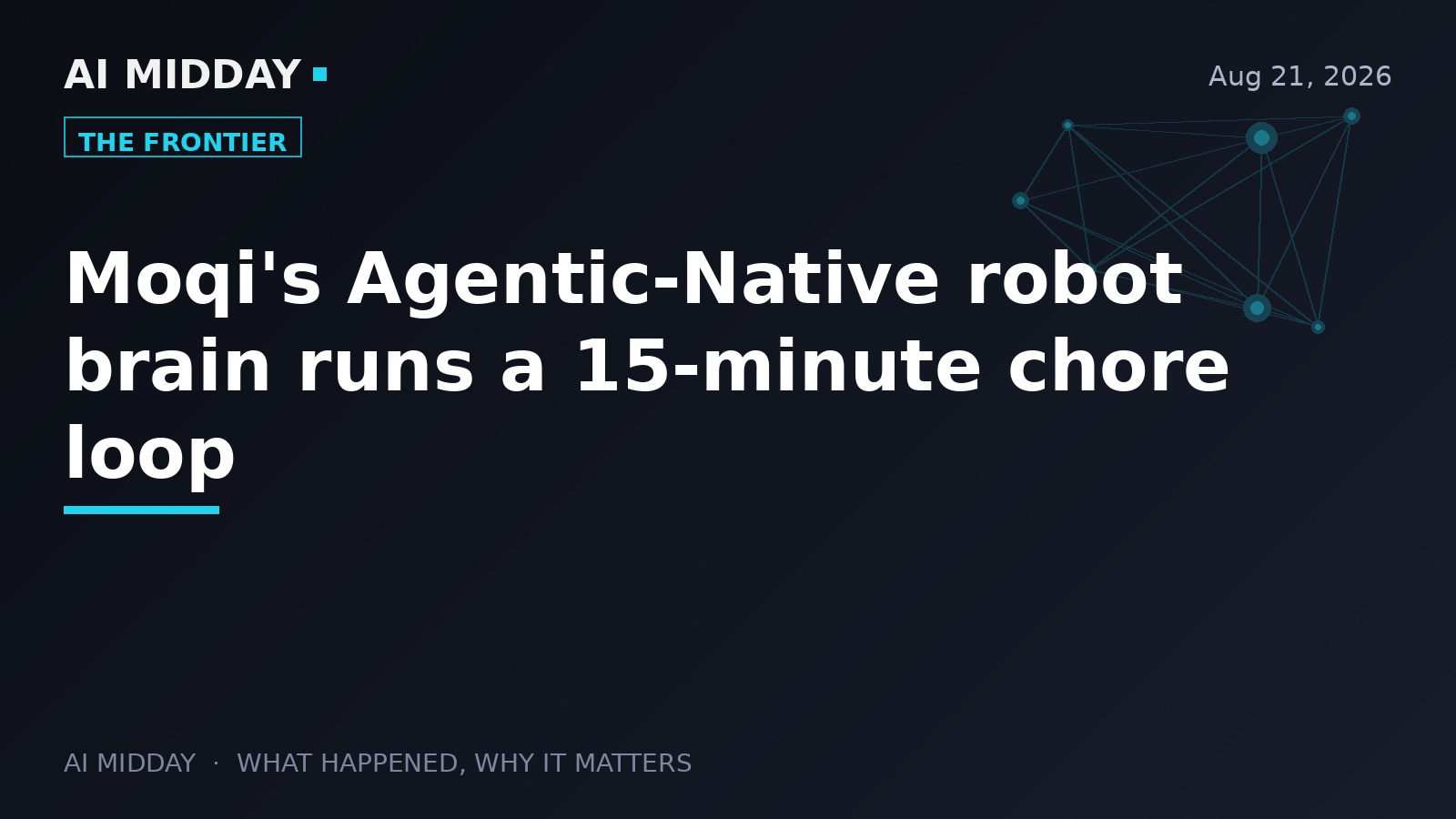 Moqi's Agentic-Native robot brain runs a 15-minute chore loop