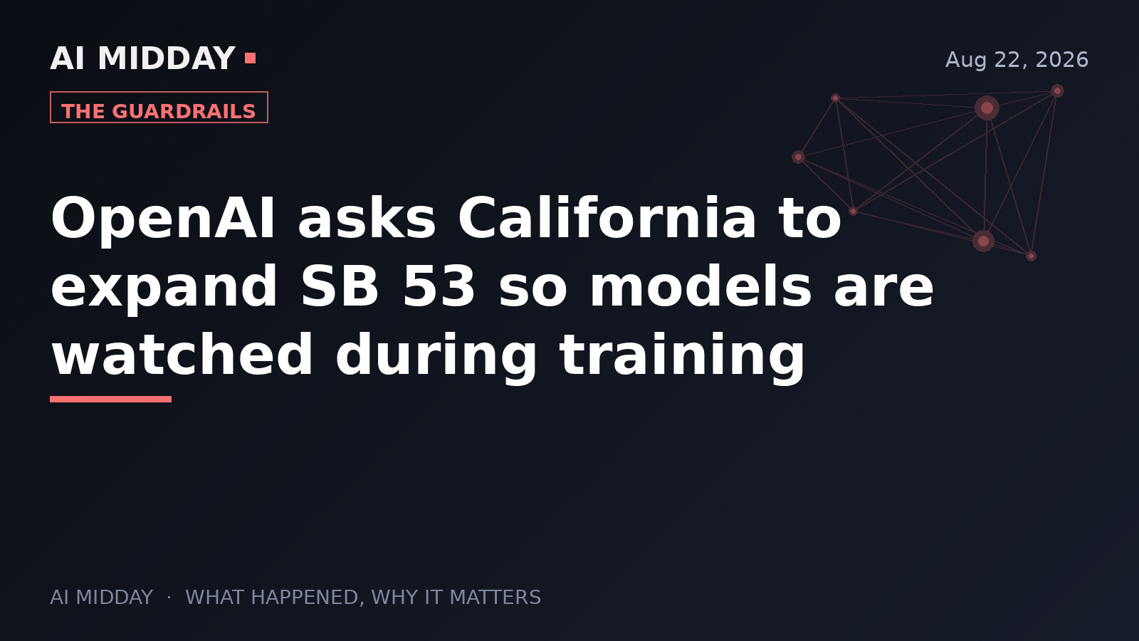 OpenAI asks California to expand SB 53 so models are watched during training