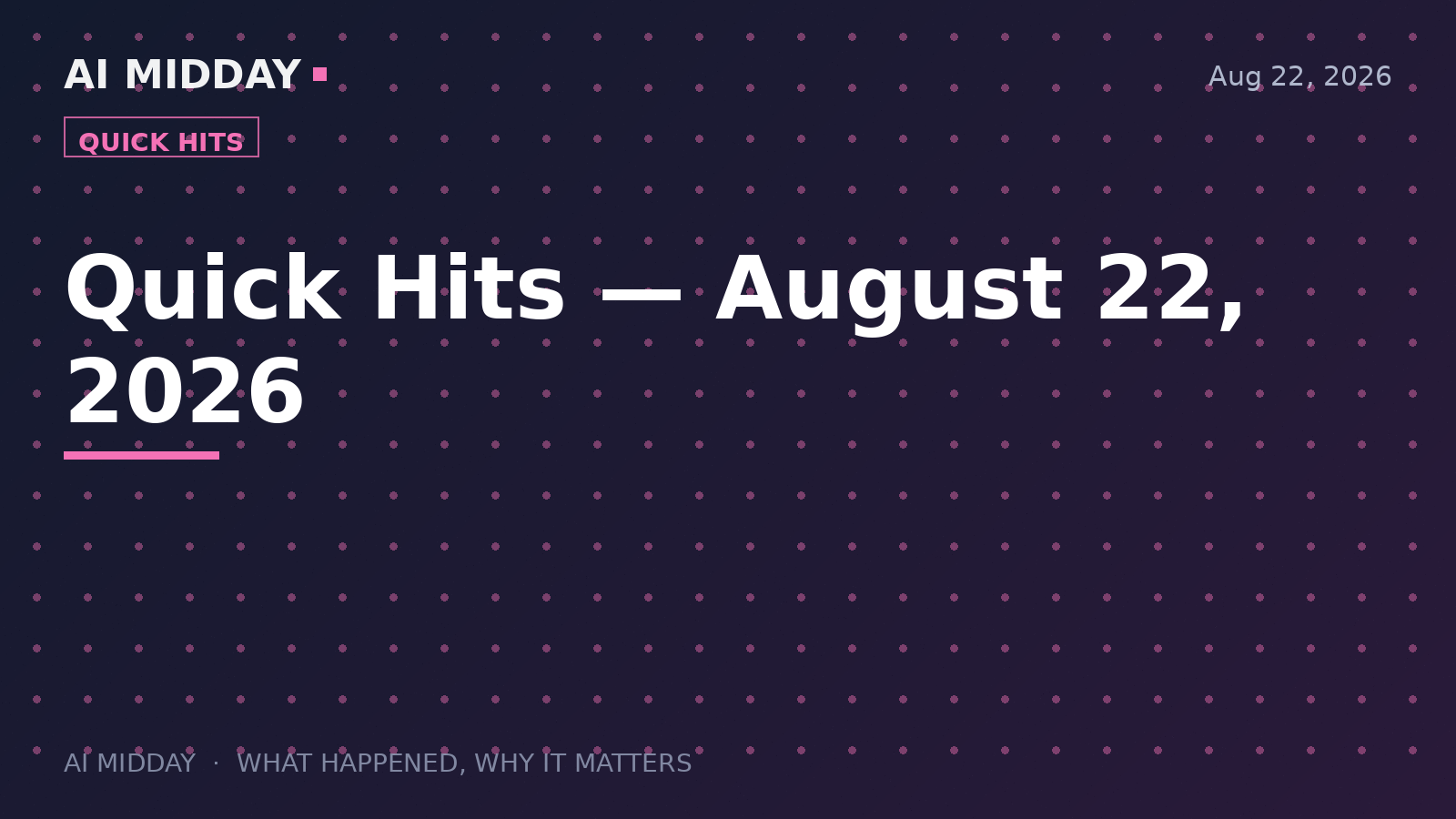 Quick Hits — August 22, 2026