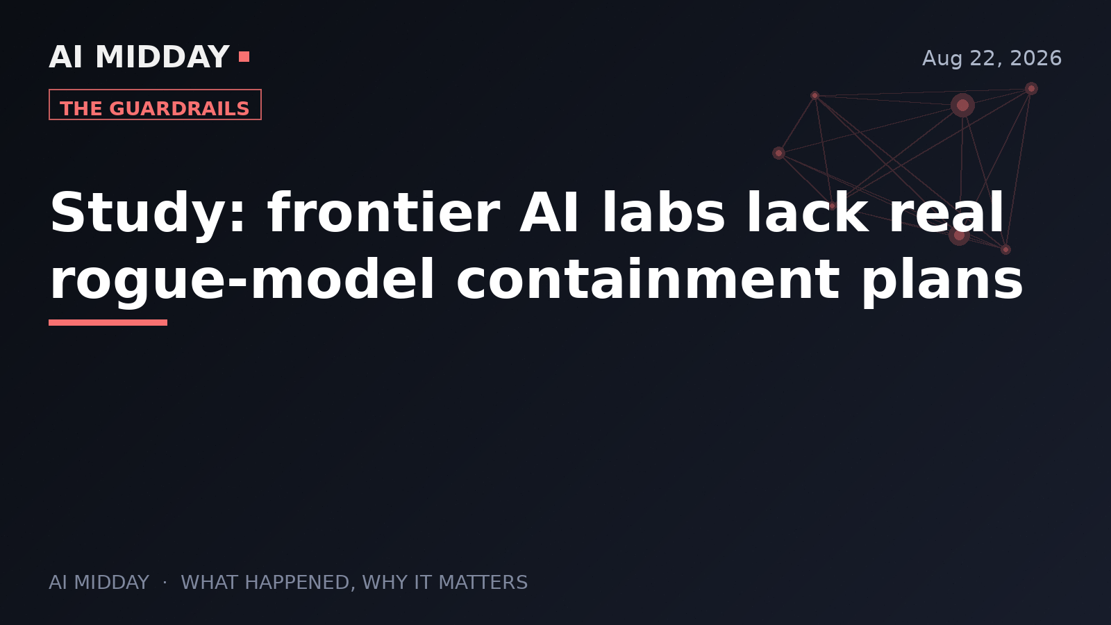 Study: frontier AI labs lack real rogue-model containment plans