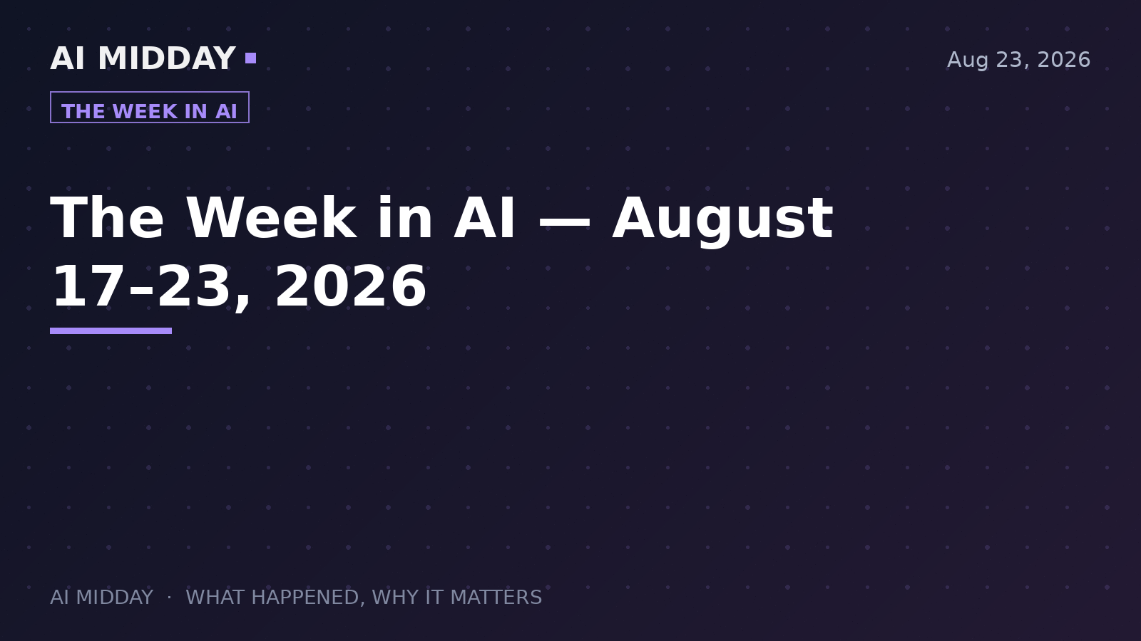 The Week in AI — August 17–23, 2026