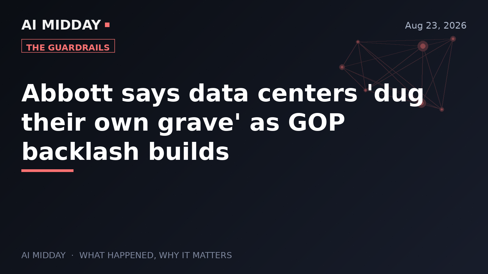 Abbott says data centers 'dug their own grave' as GOP backlash builds