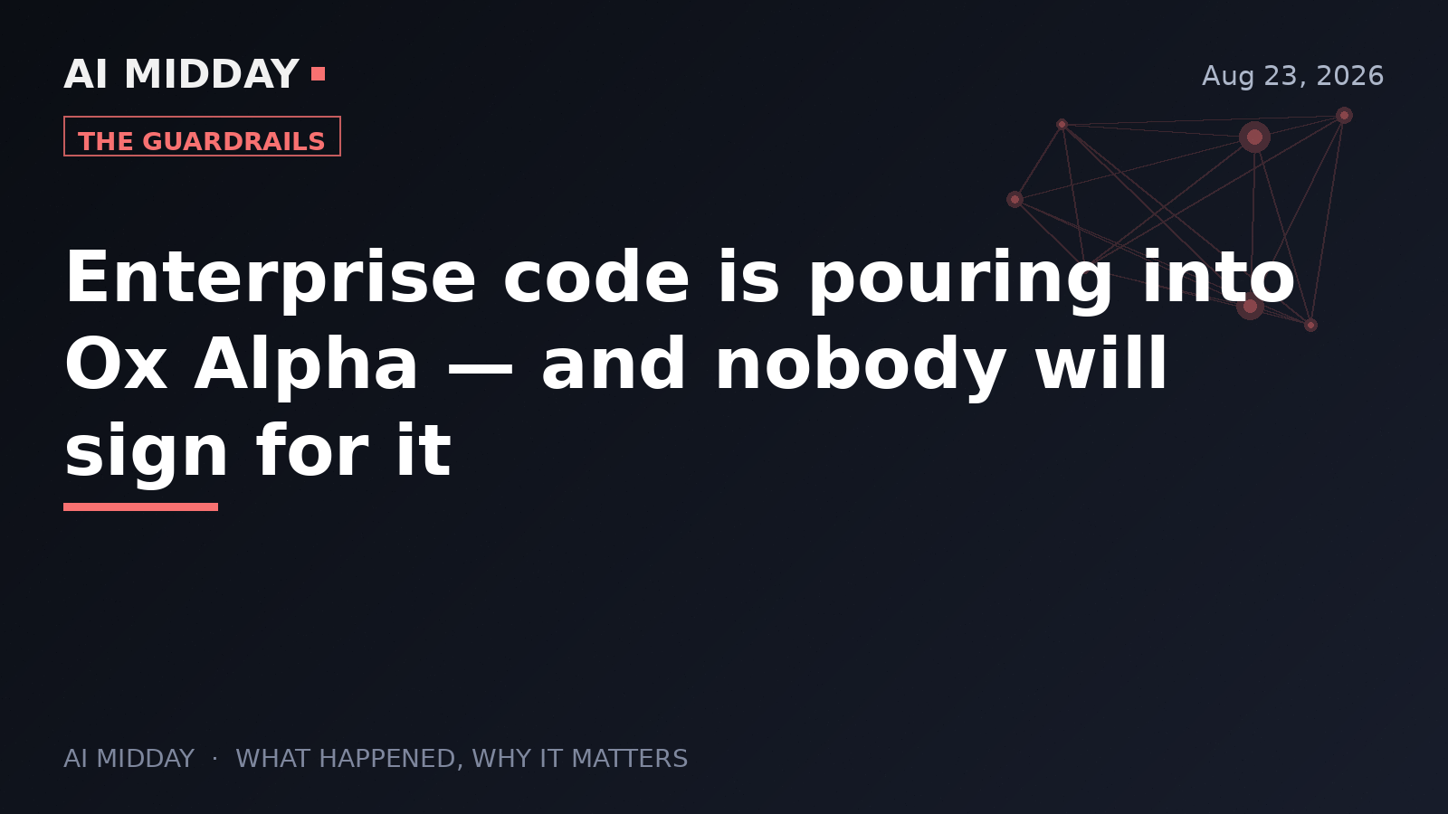 Enterprise code is pouring into Ox Alpha — and nobody will sign for it