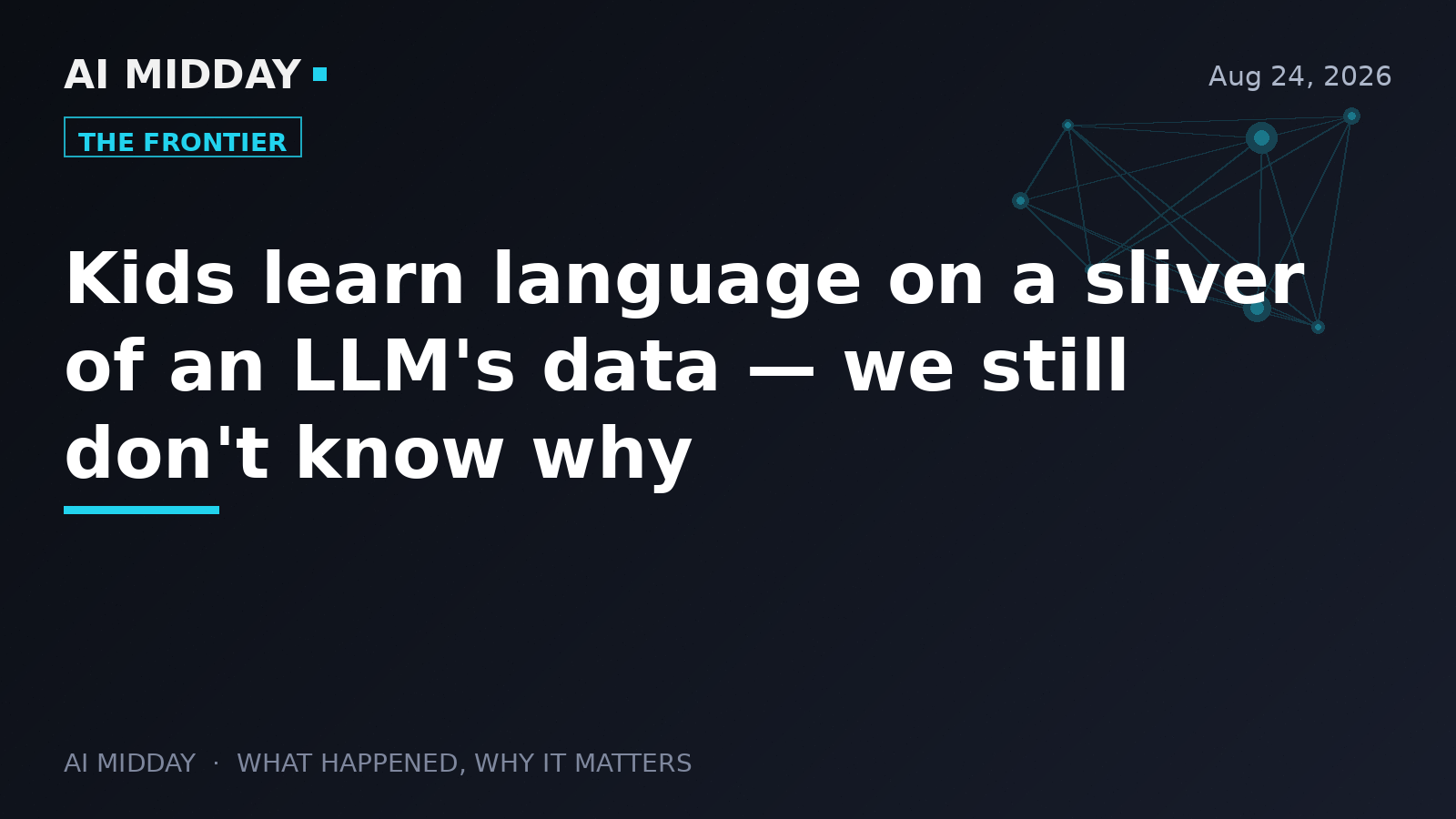 Kids learn language on a sliver of an LLM's data — we still don't know why