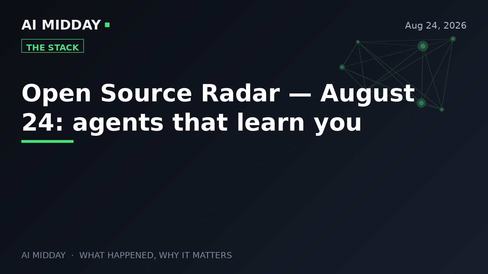 Open Source Radar — August 24: agents that learn you