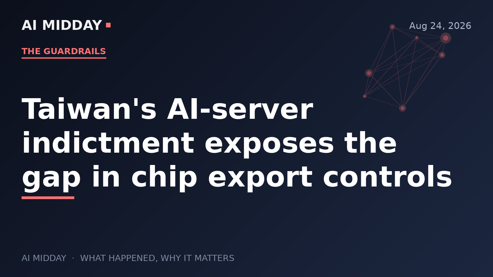 Taiwan's AI-server indictment exposes the gap in chip export controls