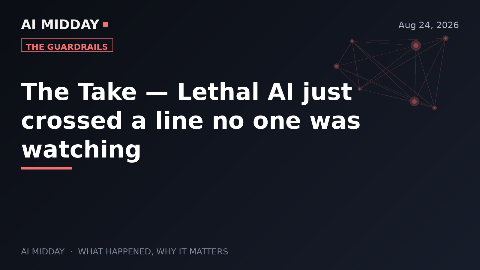 The Take — Lethal AI just crossed a line no one was watching