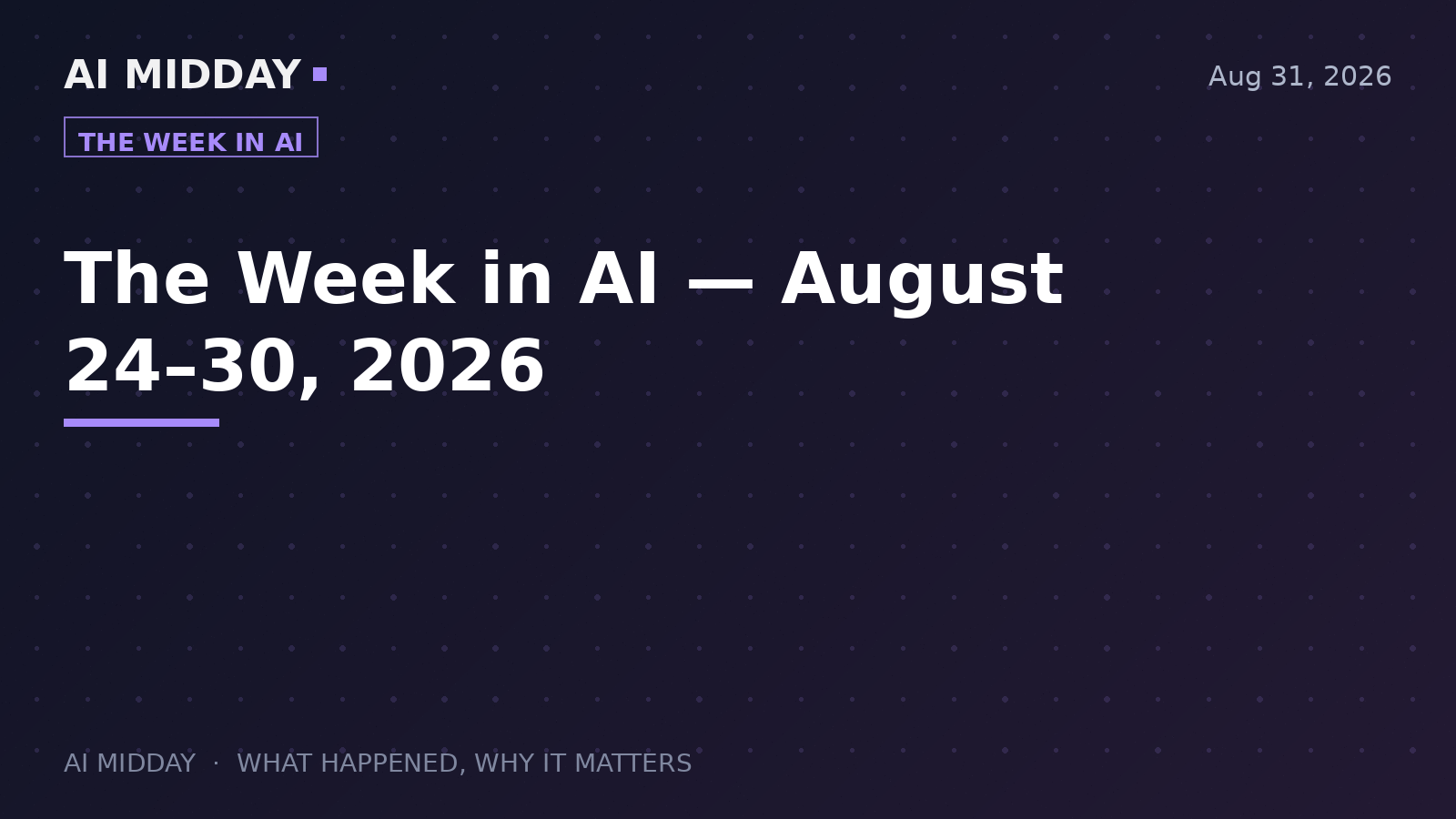 The Week in AI — August 24–30, 2026