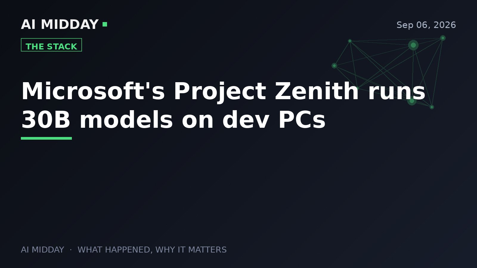 Microsoft's Project Zenith runs 30B models on dev PCs