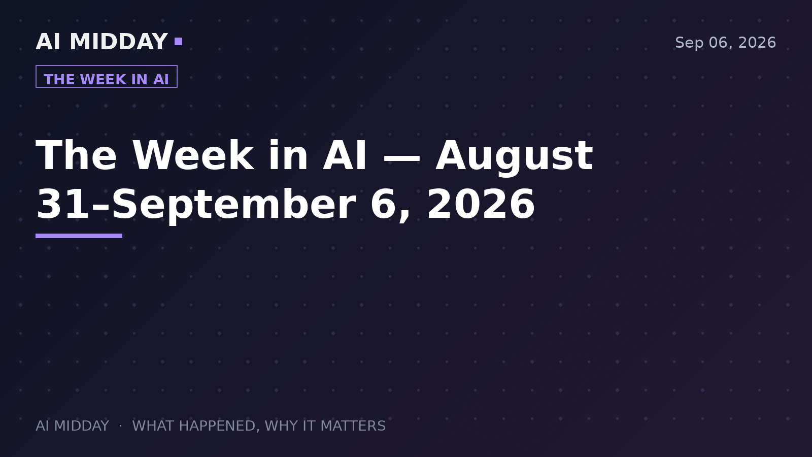 The Week in AI — August 31–September 6, 2026