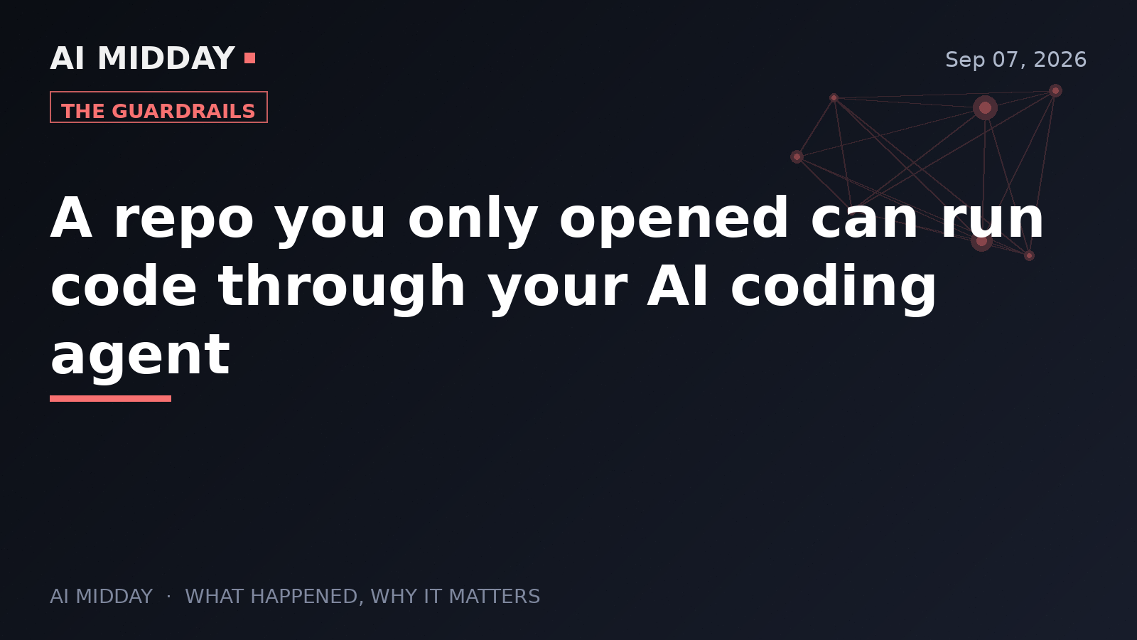 A repo you only opened can run code through your AI coding agent
