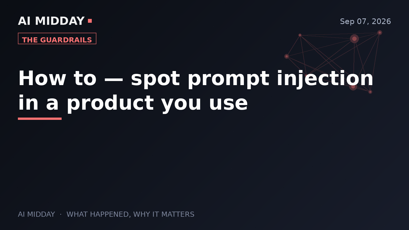 How to — spot prompt injection in a product you use