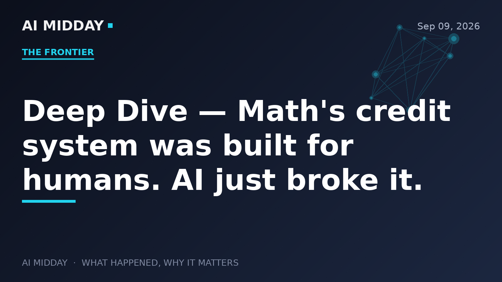Deep Dive — Math's credit system was built for humans. AI just broke it.