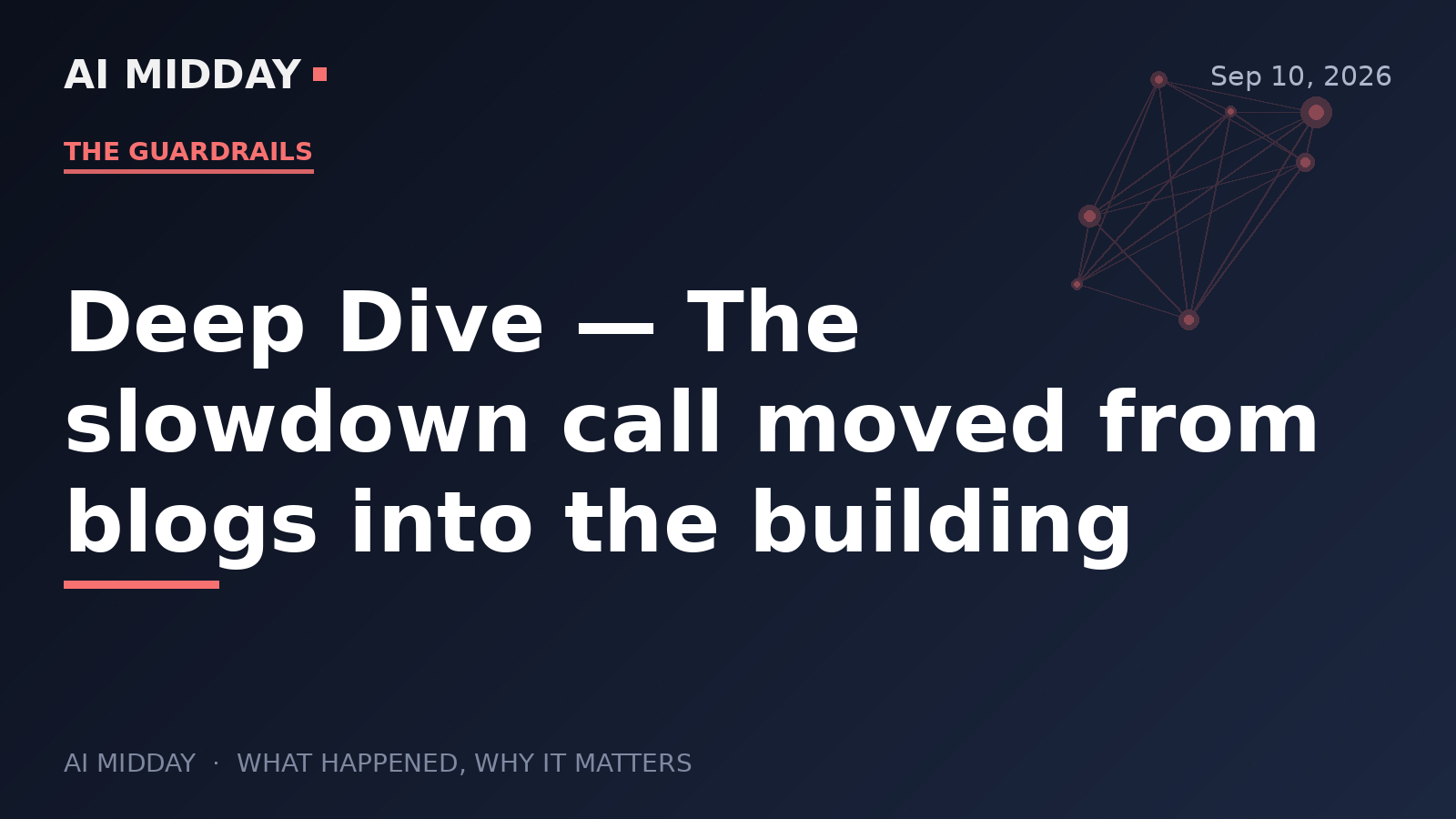 Deep Dive — The slowdown call moved from blogs into the building