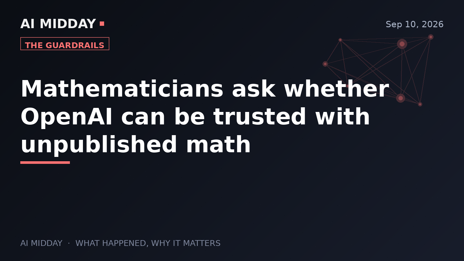 Mathematicians ask whether OpenAI can be trusted with unpublished math
