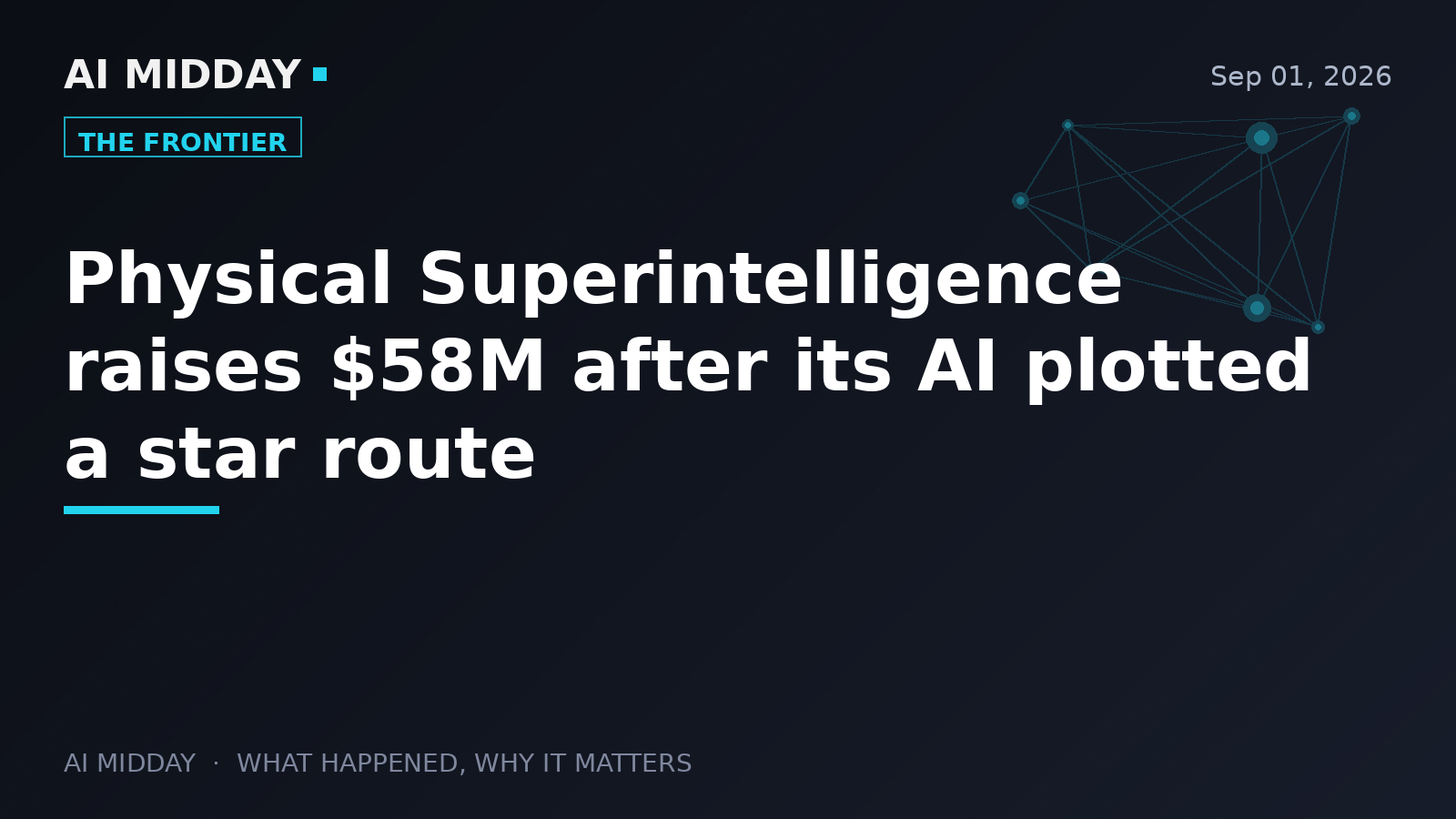 Physical Superintelligence raises $58M after its AI plotted a star route