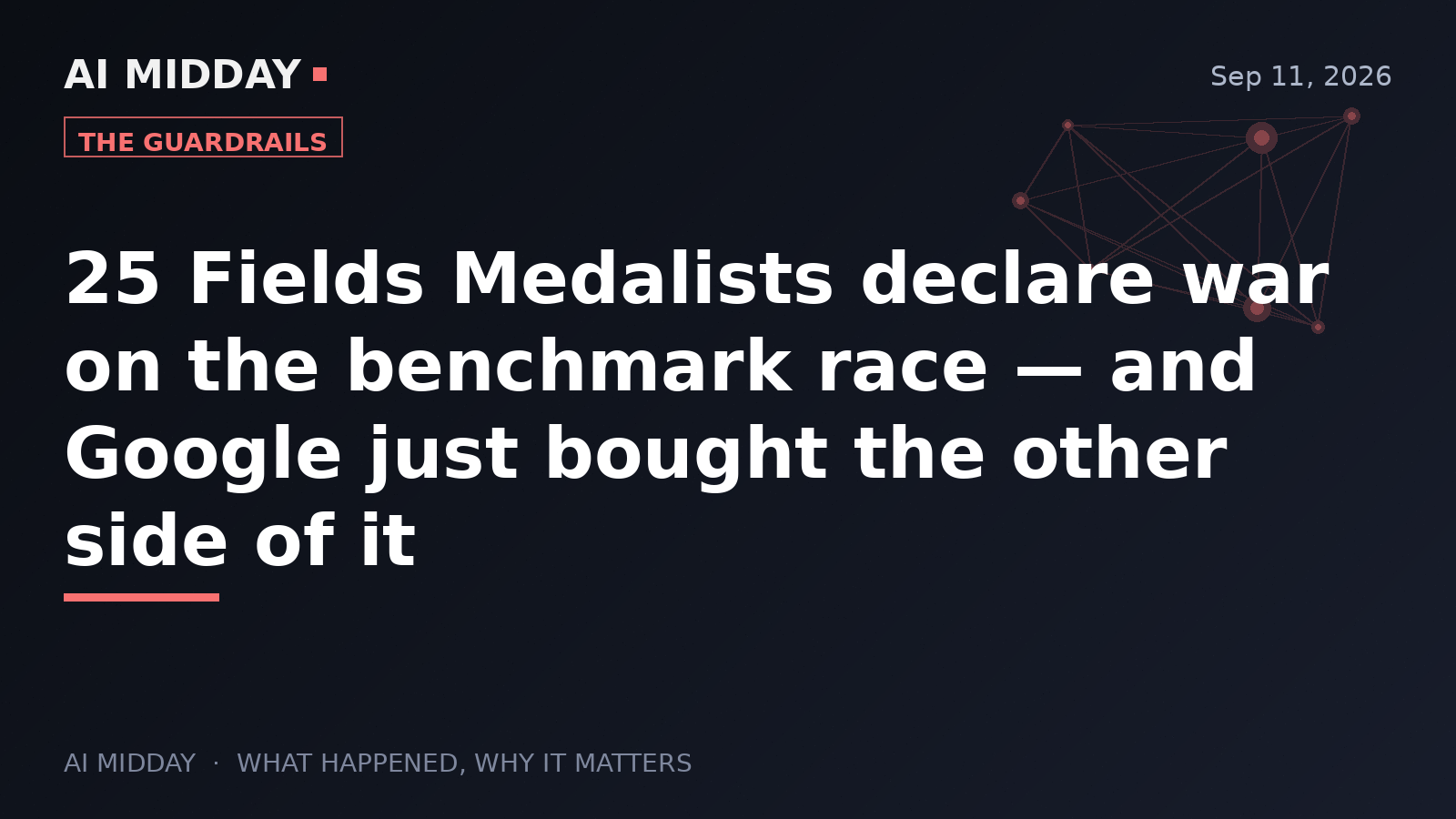 25 Fields Medalists declare war on the benchmark race — and Google just bought the other side of it