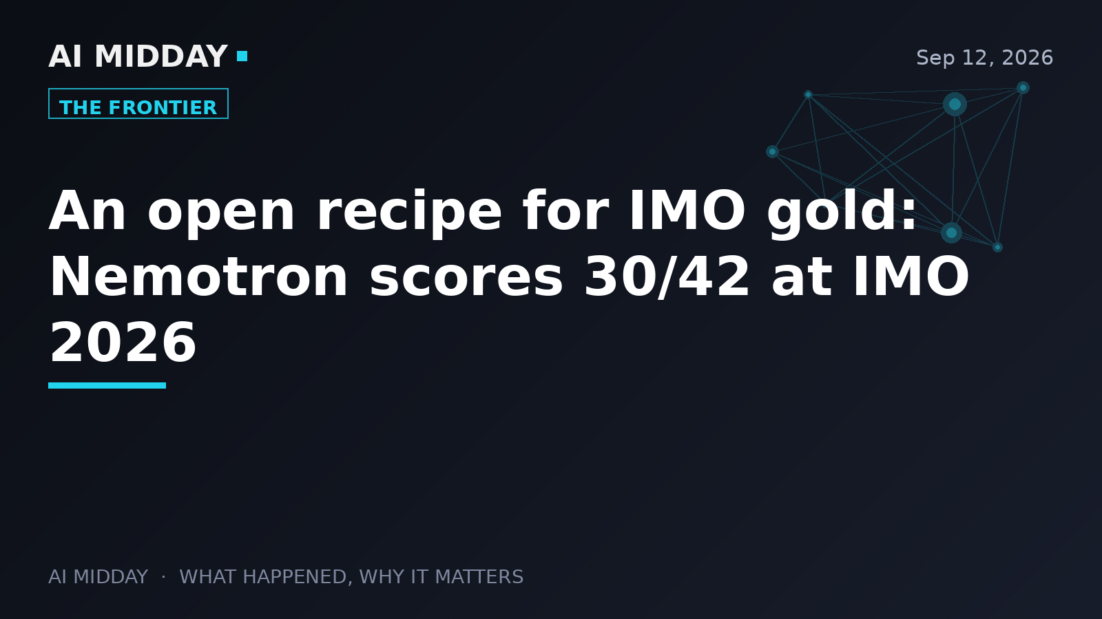 An open recipe for IMO gold: Nemotron scores 30/42 at IMO 2026