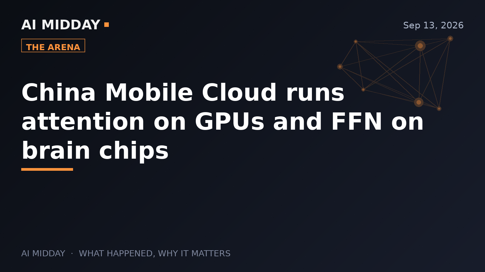 China Mobile Cloud runs attention on GPUs and FFN on brain chips