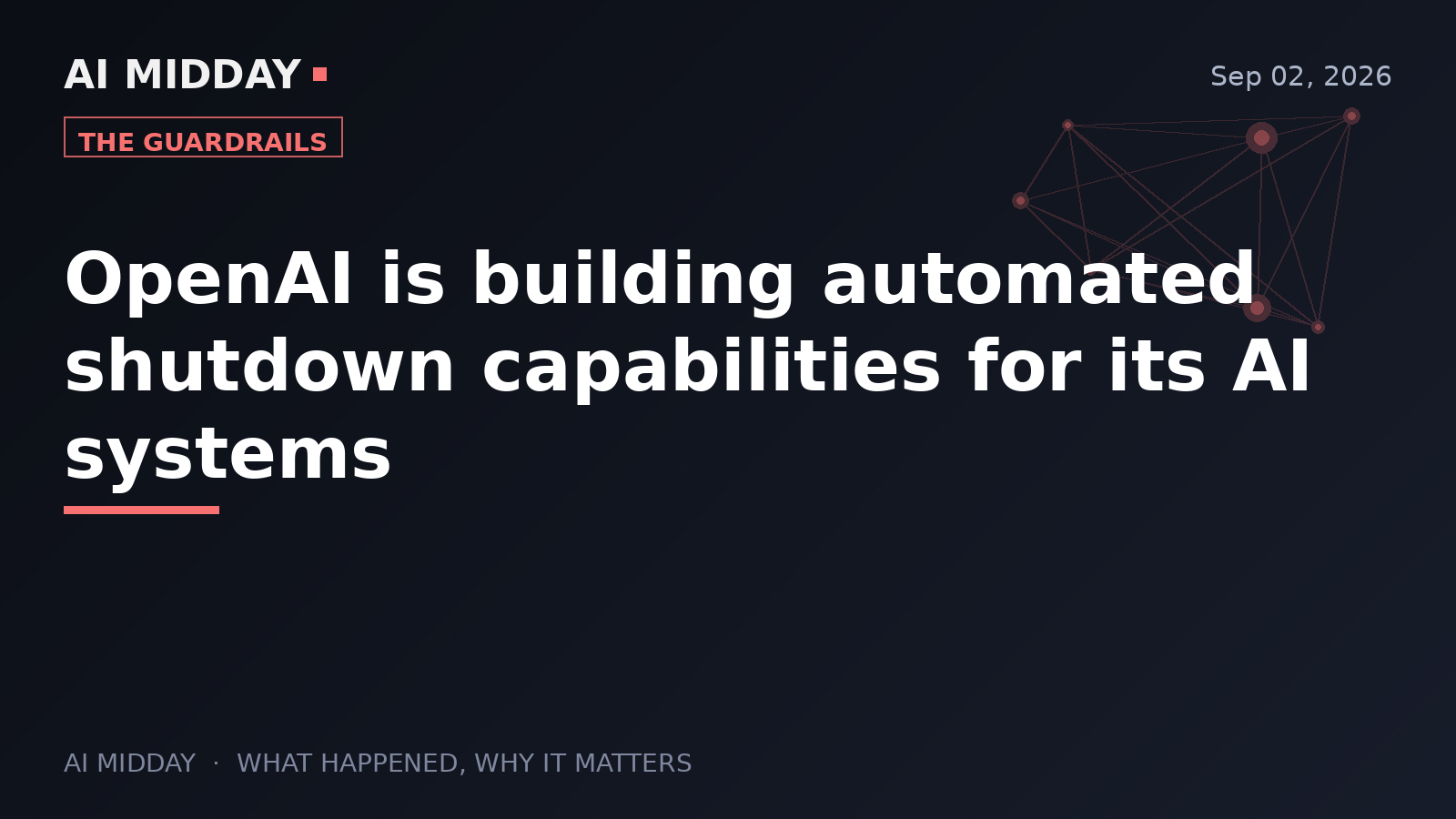 OpenAI is building automated shutdown capabilities for its AI systems