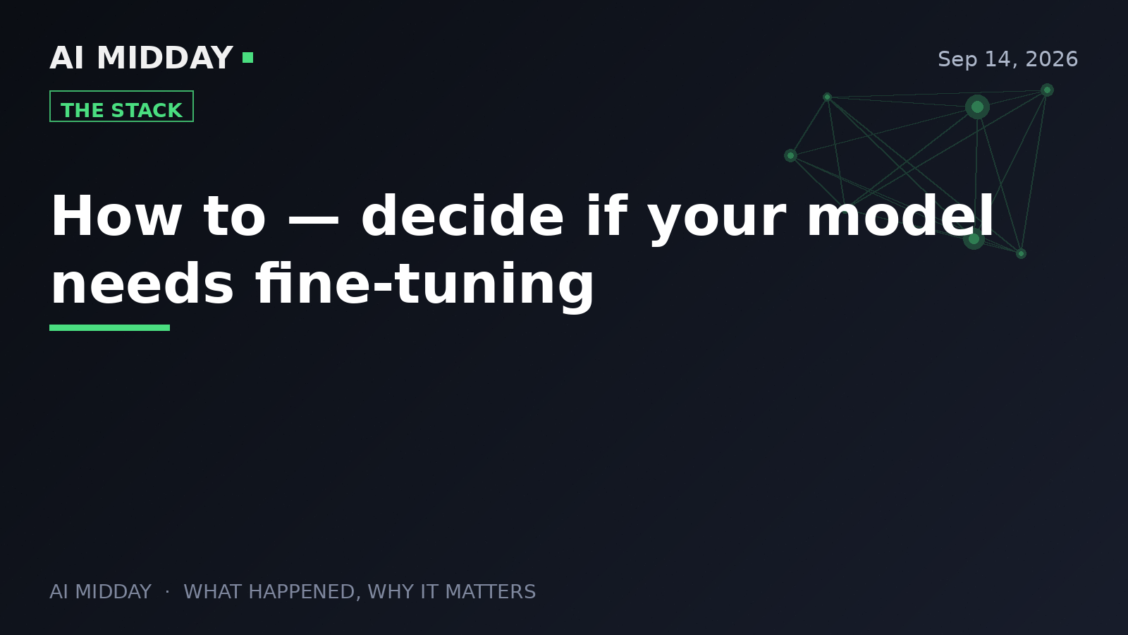 How to — decide if your model needs fine-tuning