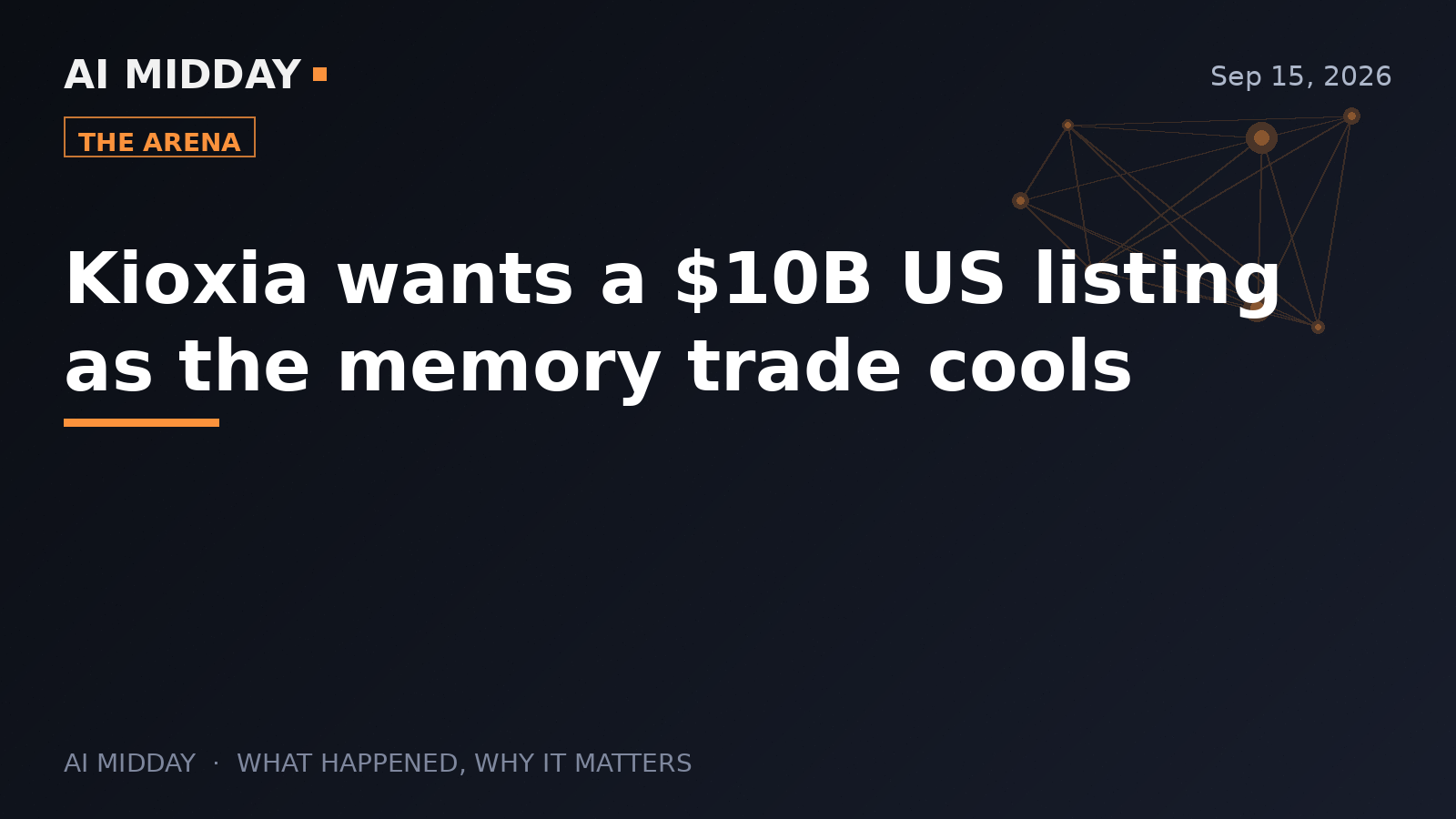 Kioxia wants a $10B US listing as the memory trade cools