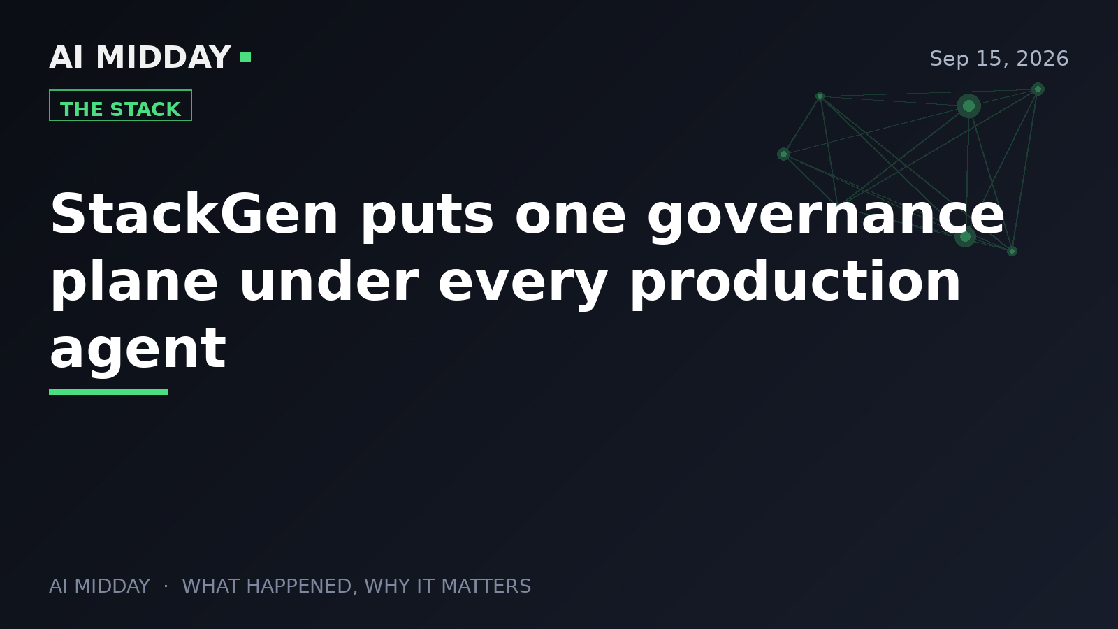 StackGen puts one governance plane under every production agent