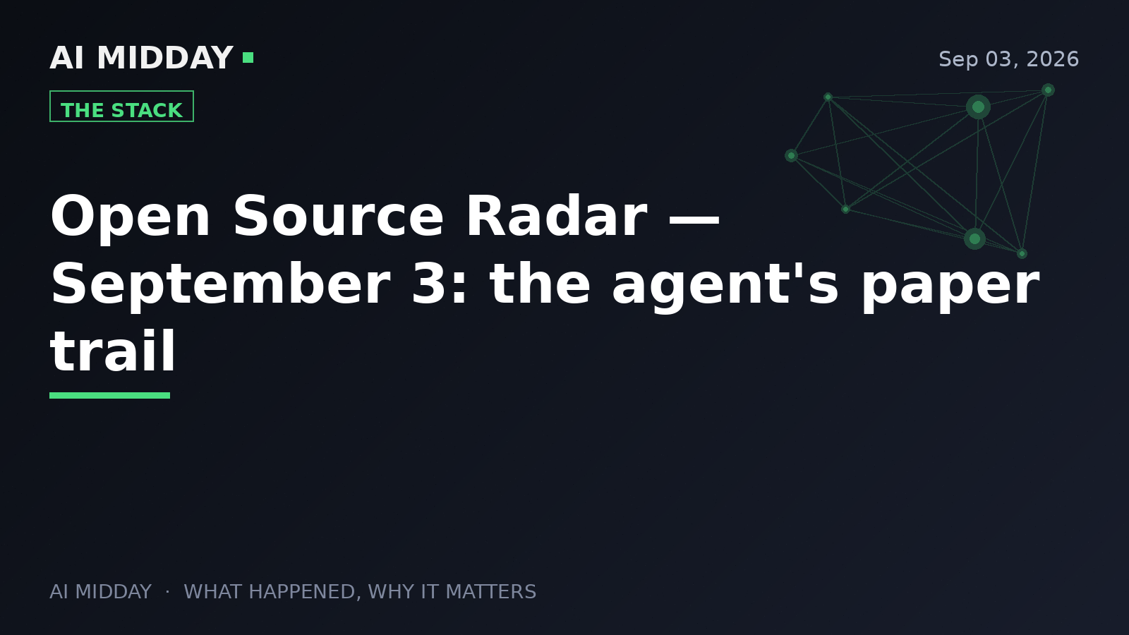 Open Source Radar — September 3: the agent's paper trail