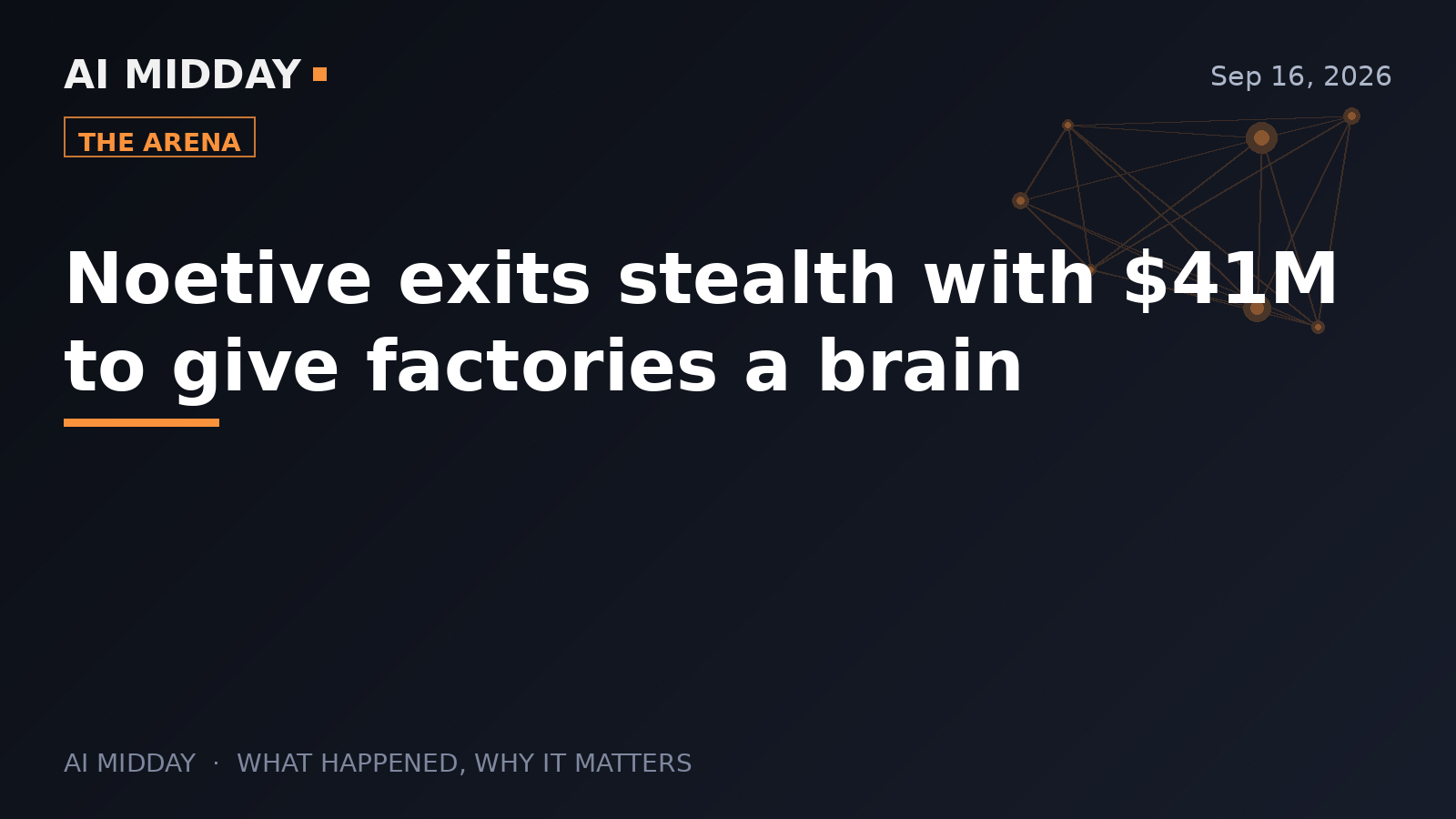 Noetive exits stealth with $41M to give factories a brain