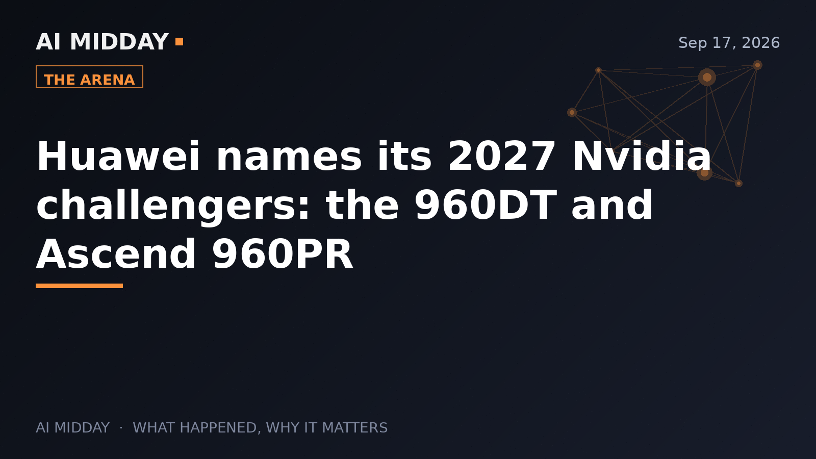 Huawei names its 2027 Nvidia challengers: the 960DT and Ascend 960PR