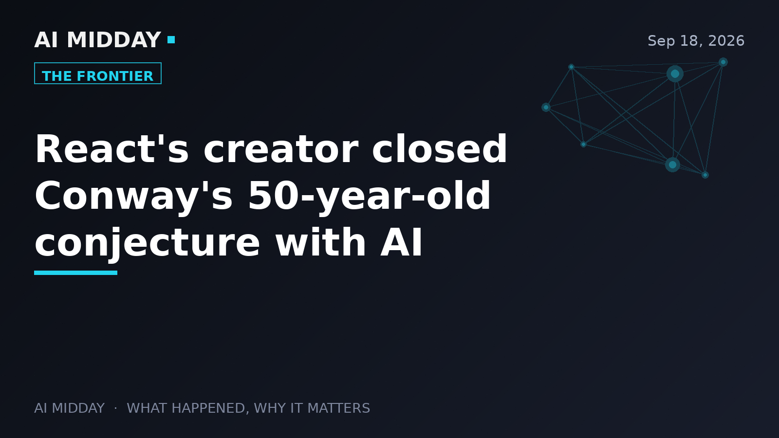 React's creator closed Conway's 50-year-old conjecture with AI