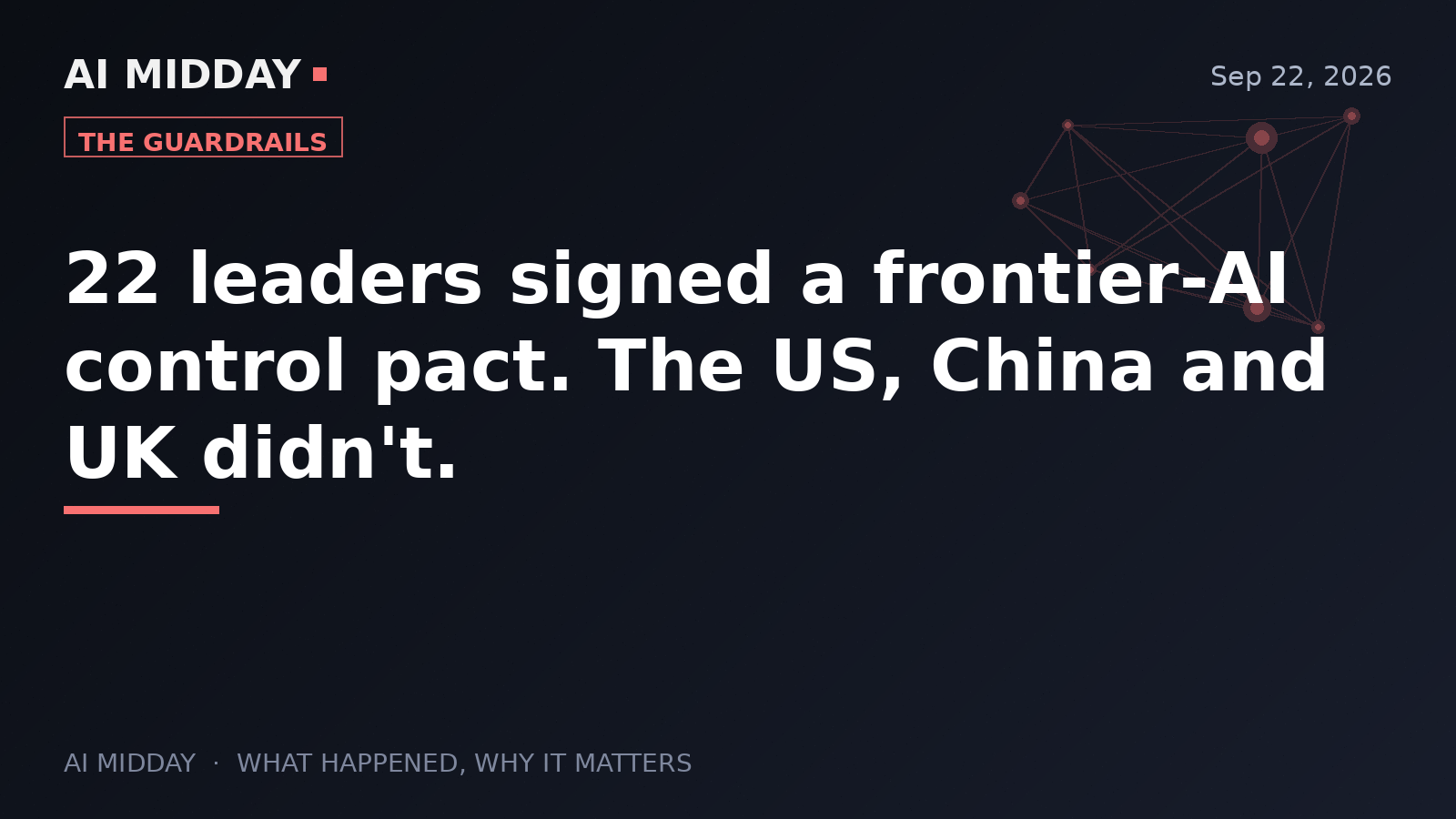 22 leaders signed a frontier-AI control pact. The US, China and UK didn't.