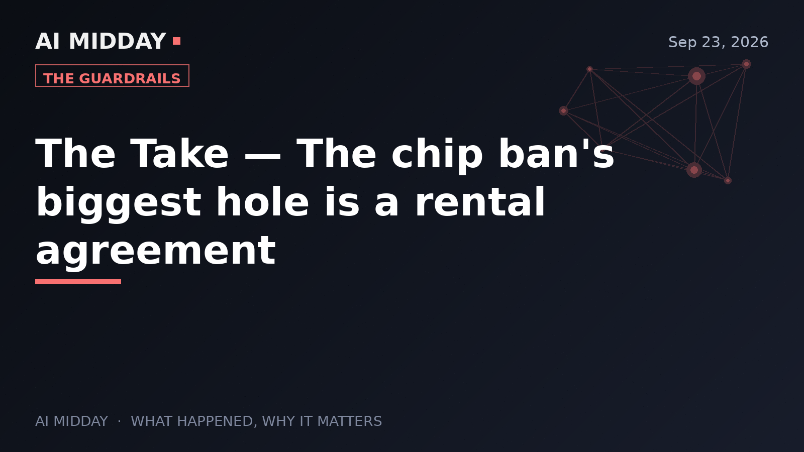 The Take — The chip ban's biggest hole is a rental agreement