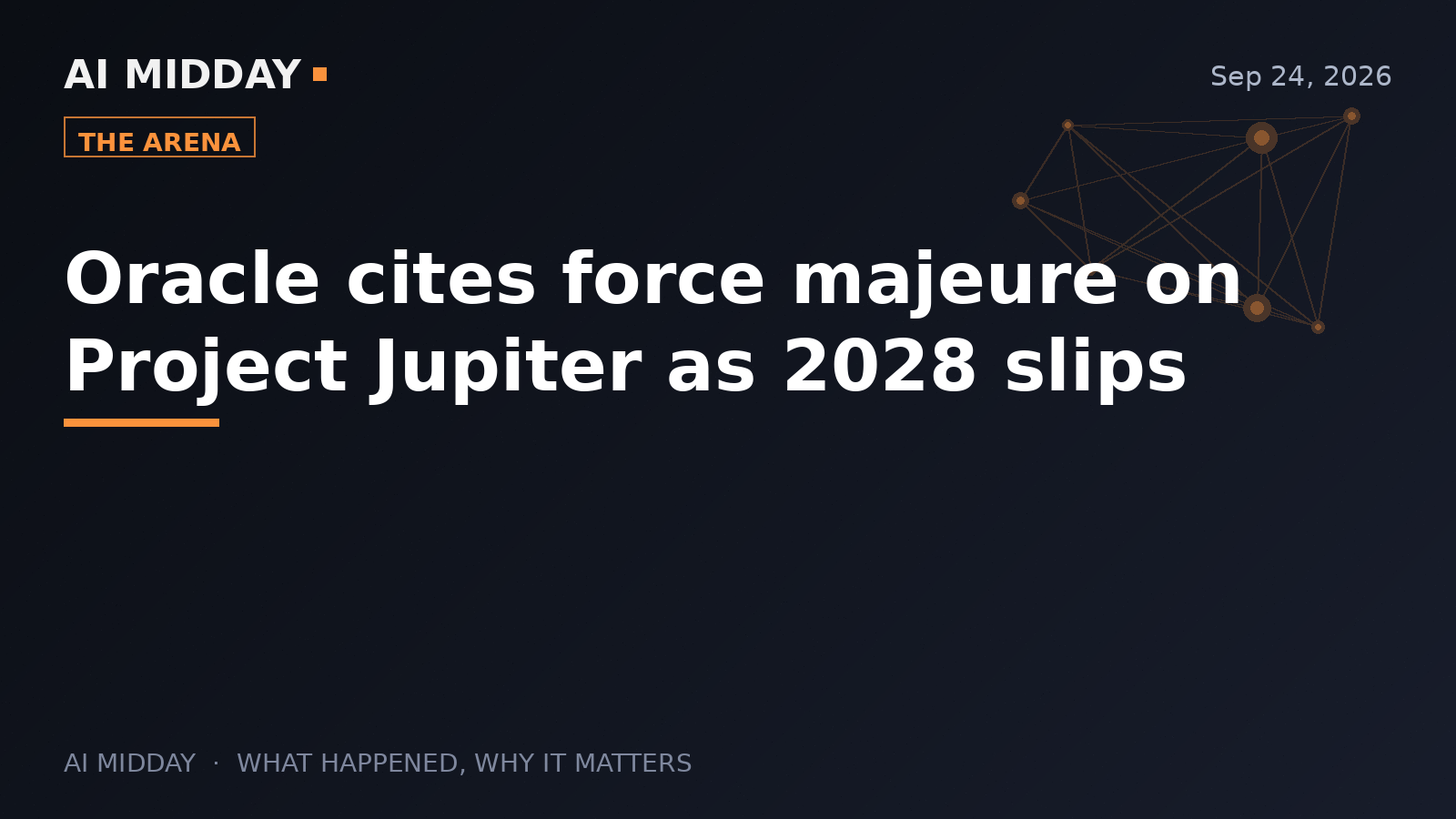 Oracle cites force majeure on Project Jupiter as 2028 slips
