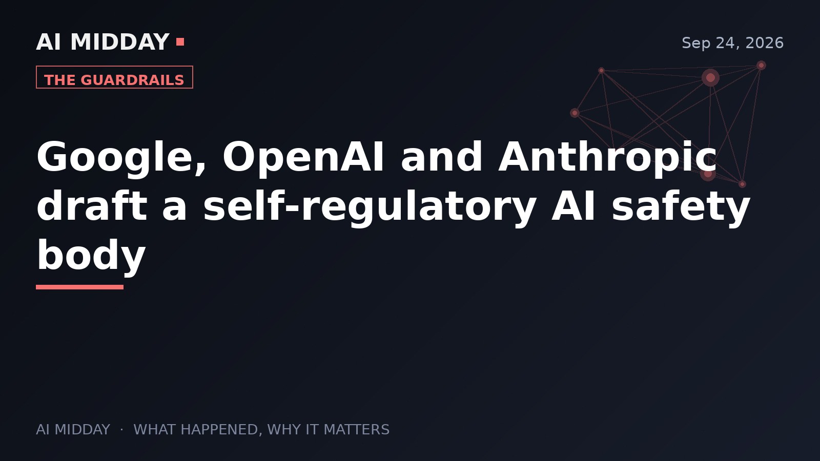 Google, OpenAI and Anthropic draft a self-regulatory AI safety body