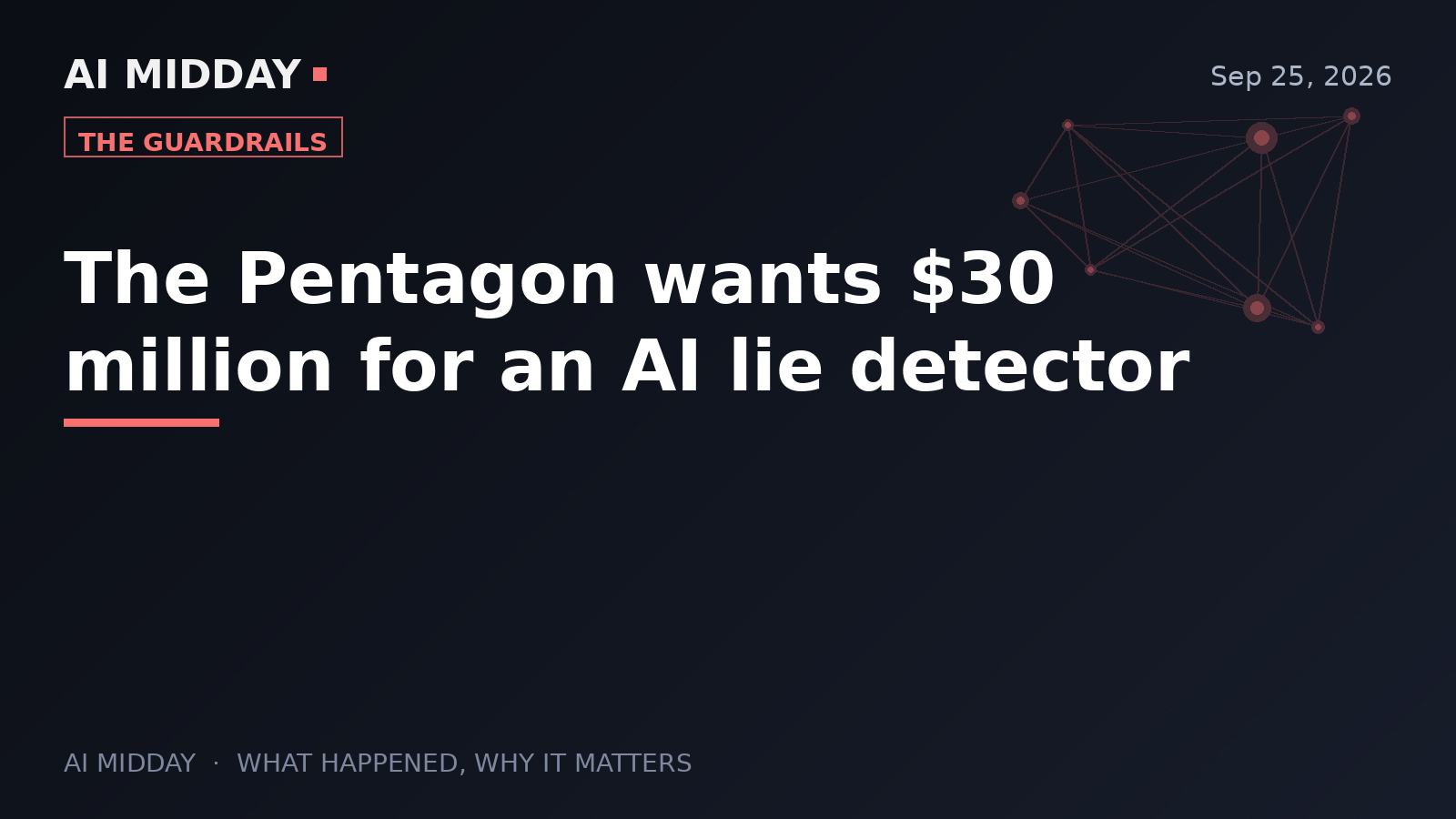 The Pentagon wants $30 million for an AI lie detector