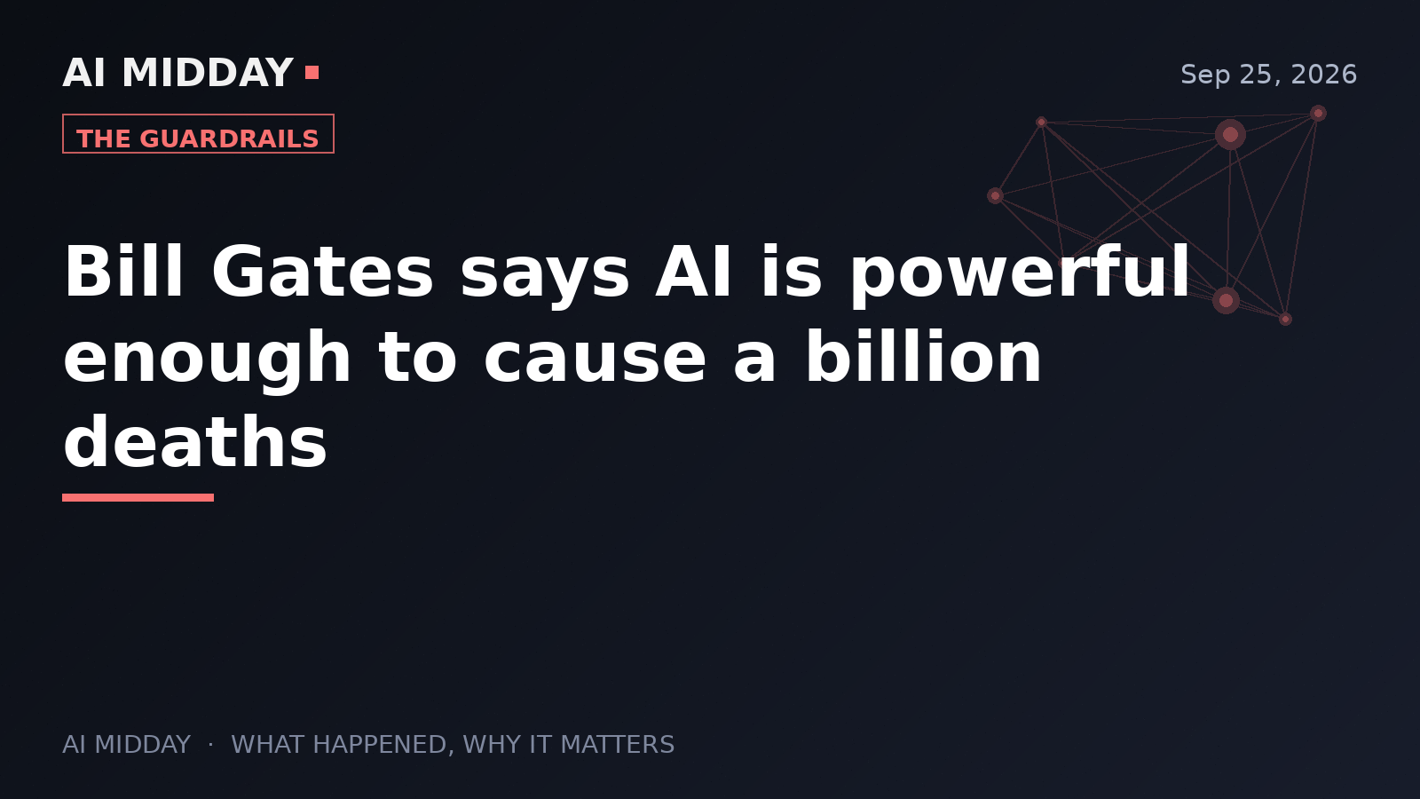 Bill Gates says AI is powerful enough to cause a billion deaths
