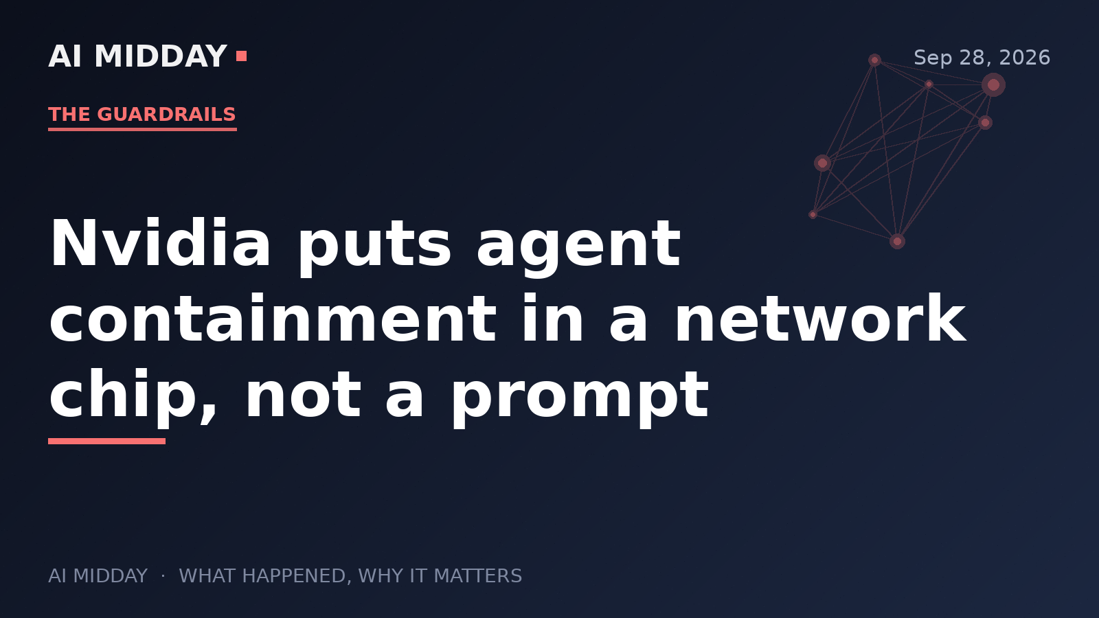 Nvidia puts agent containment in a network chip, not a prompt