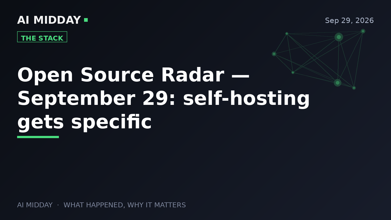 Open Source Radar — September 29: self-hosting gets specific