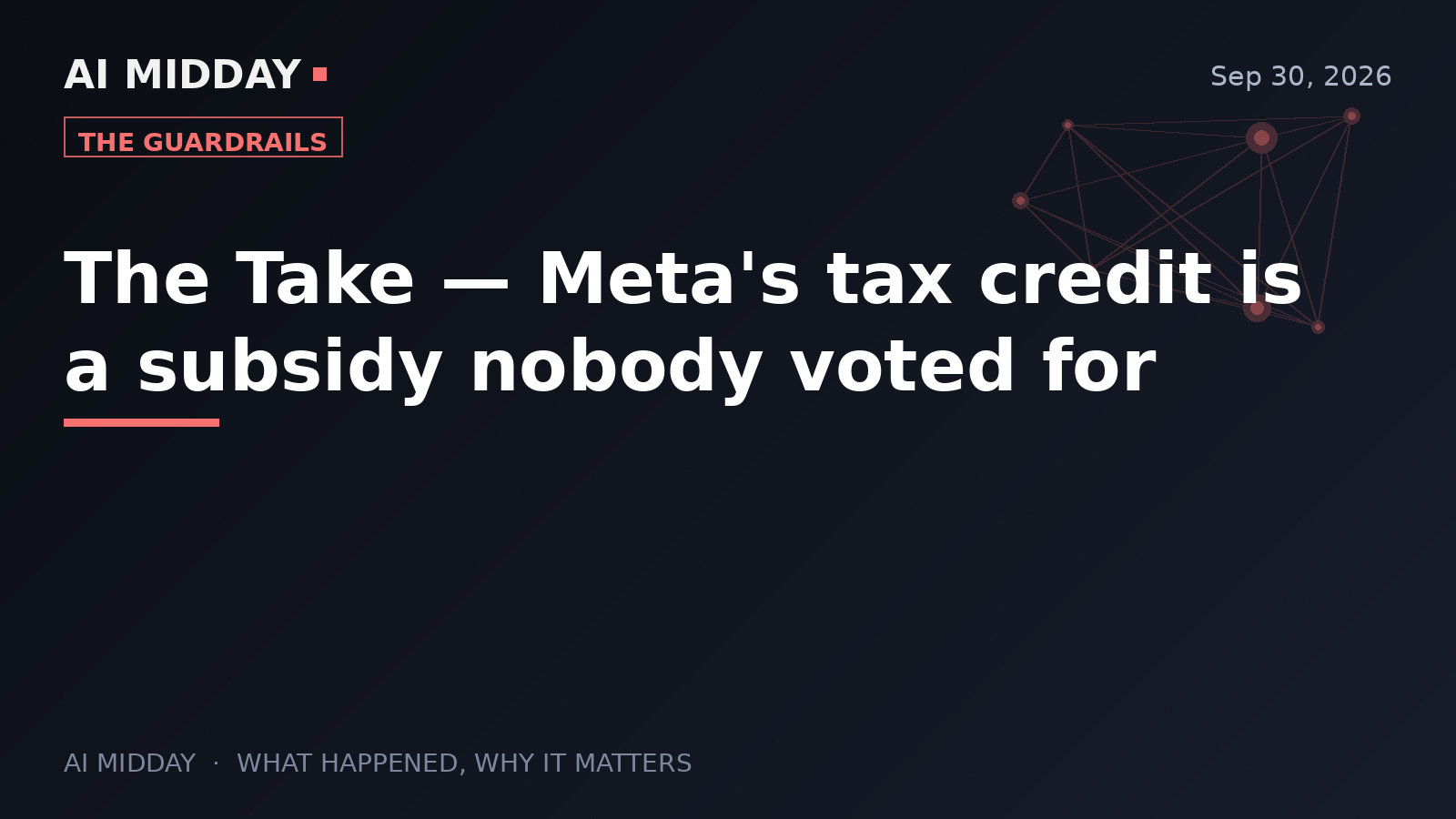 The Take — Meta's tax credit is a subsidy nobody voted for