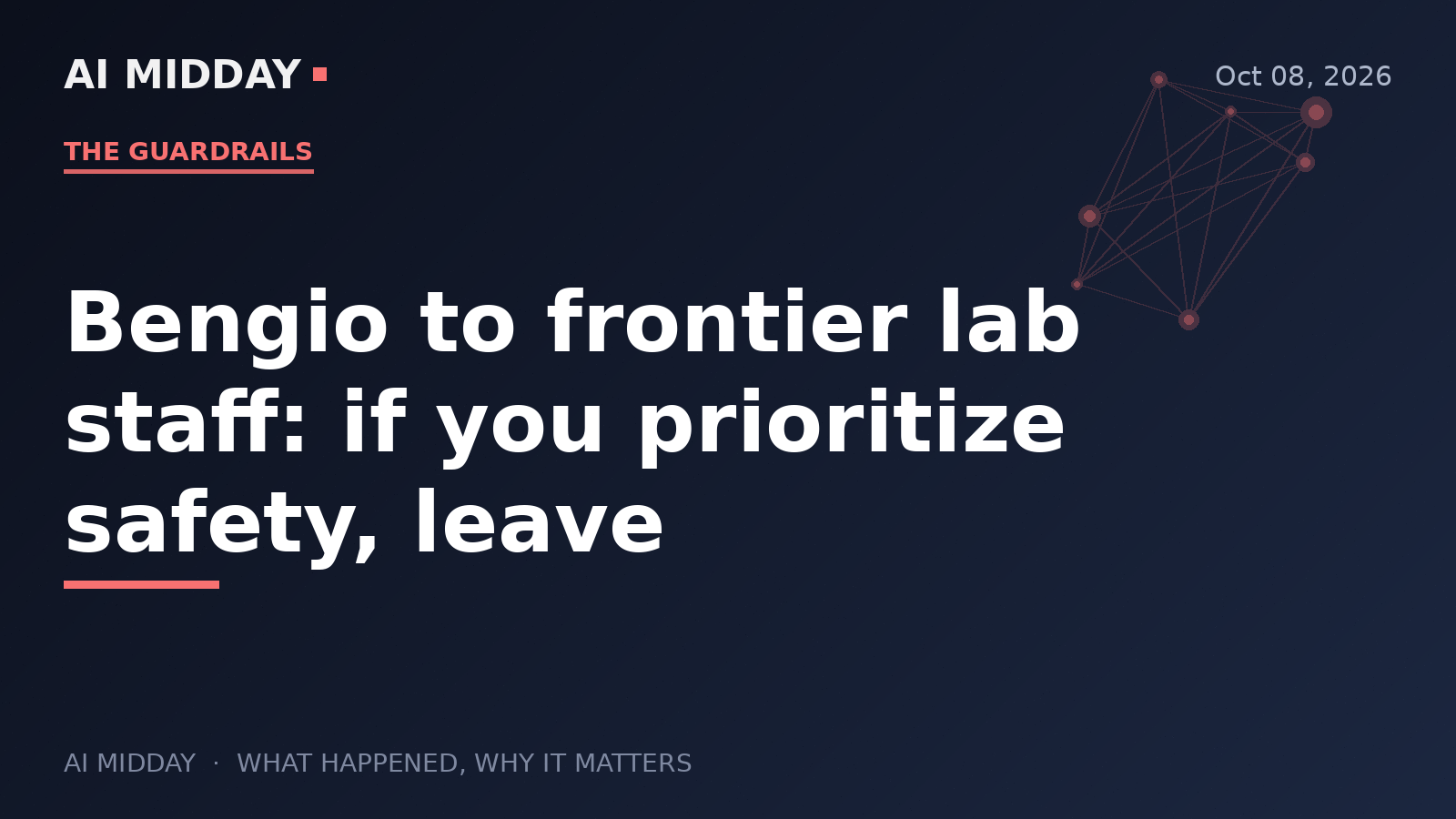 Bengio to frontier lab staff: if you prioritize safety, leave